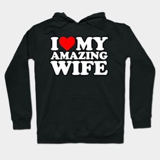 I Love My Amazing Wife Hoodie